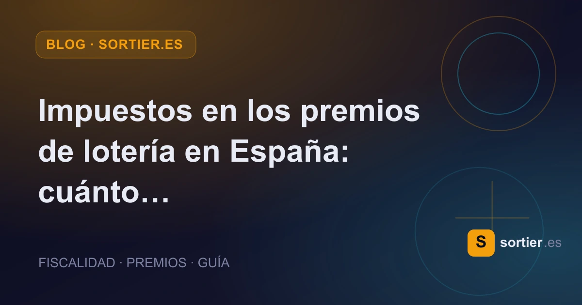 Portada del artículo: Impuestos en los premios de lotería en España: cuánto te queda realmente